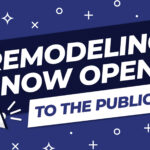 Graphic saying Remodeling Now Open to Public